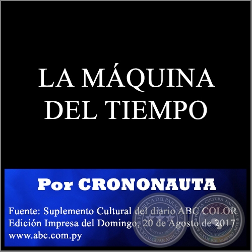 LA MQUINA DEL TIEMPO - Por CRONONAUTA - Domingo, 20 de Agosto de 2017